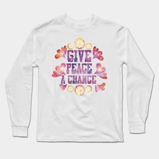 Give Peace a Chance Long Sleeve T-Shirt